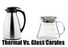 Glass v/s Stainless Steel Thermal Carafe